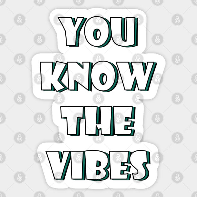 You know the vibes Sticker by SamridhiVerma18